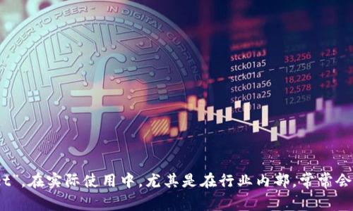加密货币钱包的英文缩写是 “Crypto Wallet” 或者简单用 “Wallet”。在实际使用中，尤其是在行业内部，常常会简单地称其为“钱包”（Wallet）来指代各种类型的加密货币存储工具。